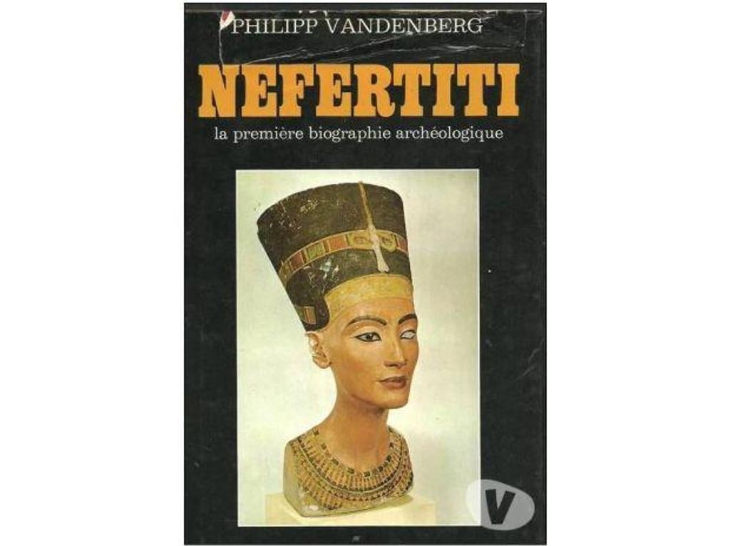 Livres occasion Tarn-et-Garonne Montauban - 82000 - Photos Vivastreet Philipp VANDENBERG Nefertiti, la première biographie archéol