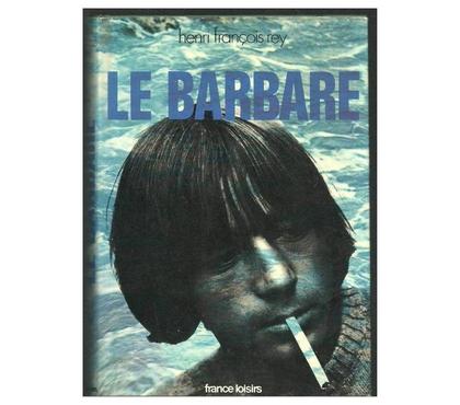 Livres occasion Montauban Tarn-et-Garonne - Photos Vivastreet Henri François REY le barbare
