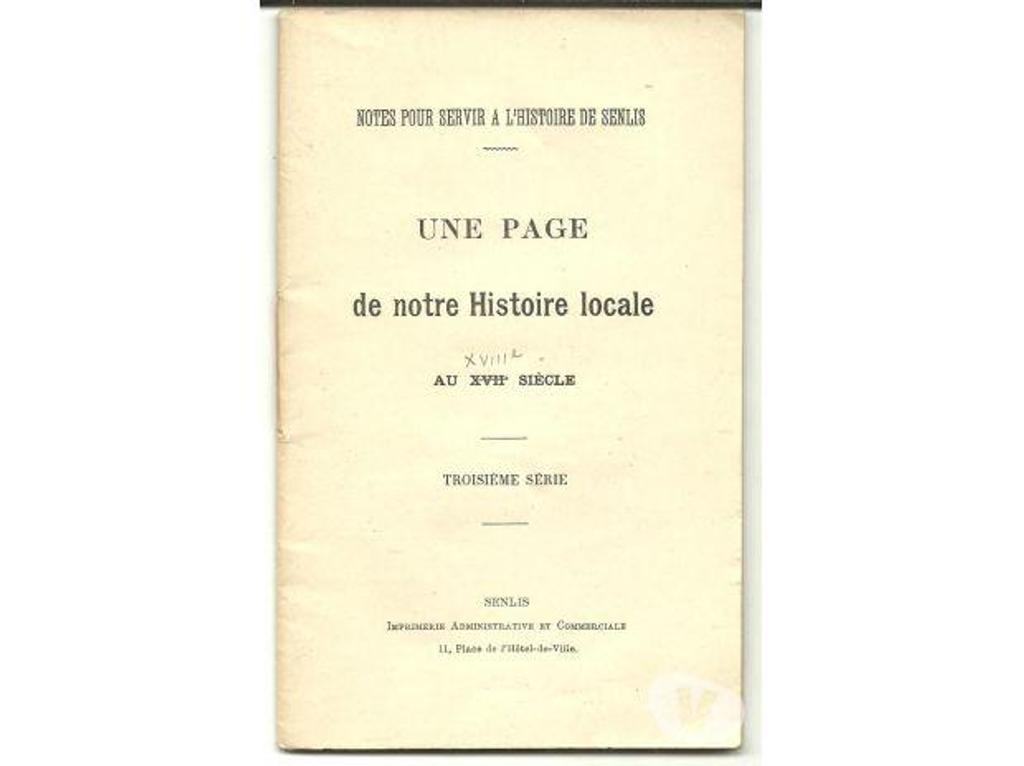 Livres occasion Tarn-et-Garonne Montauban - 82000 - Photos Vivastreet Notes pour servir à l´histoire de senlis, une page de notre 