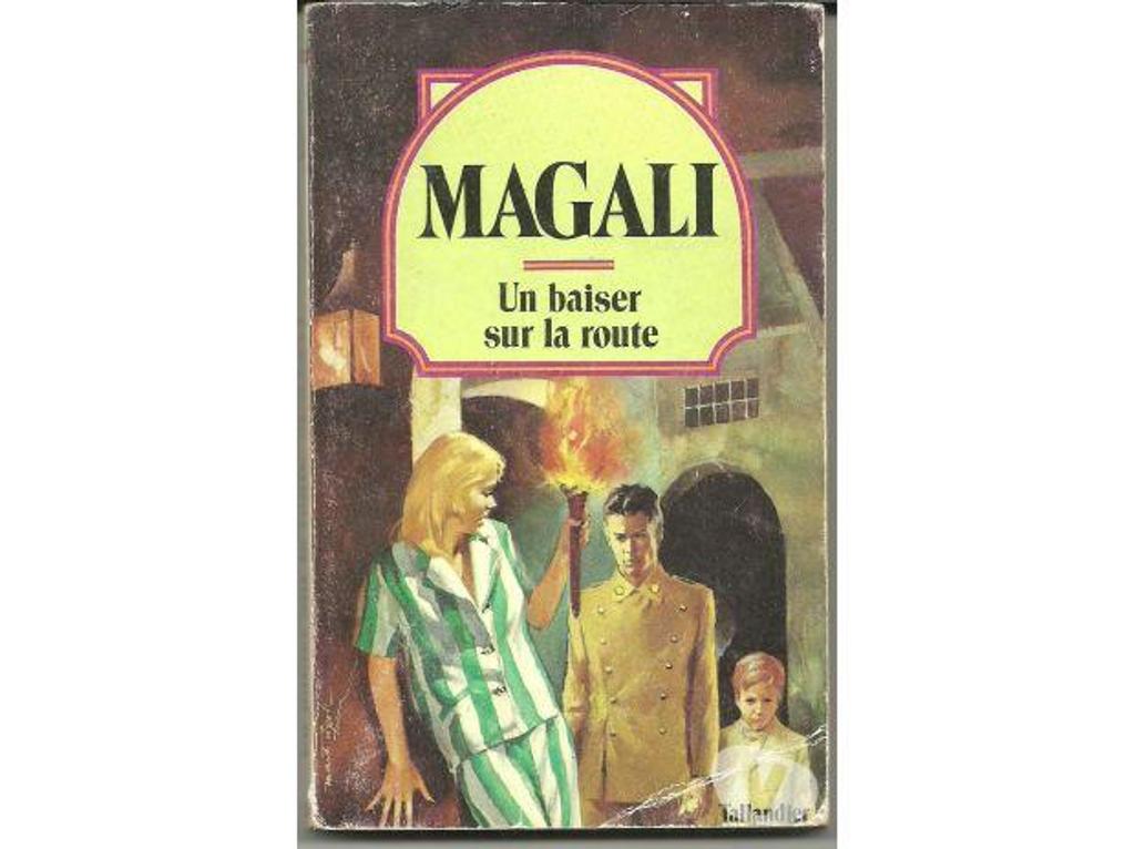 Livres occasion Tarn-et-Garonne Montauban - 82000 - Photos Vivastreet MAGALI Un baiser sur la route - TALLANDIER - 1981