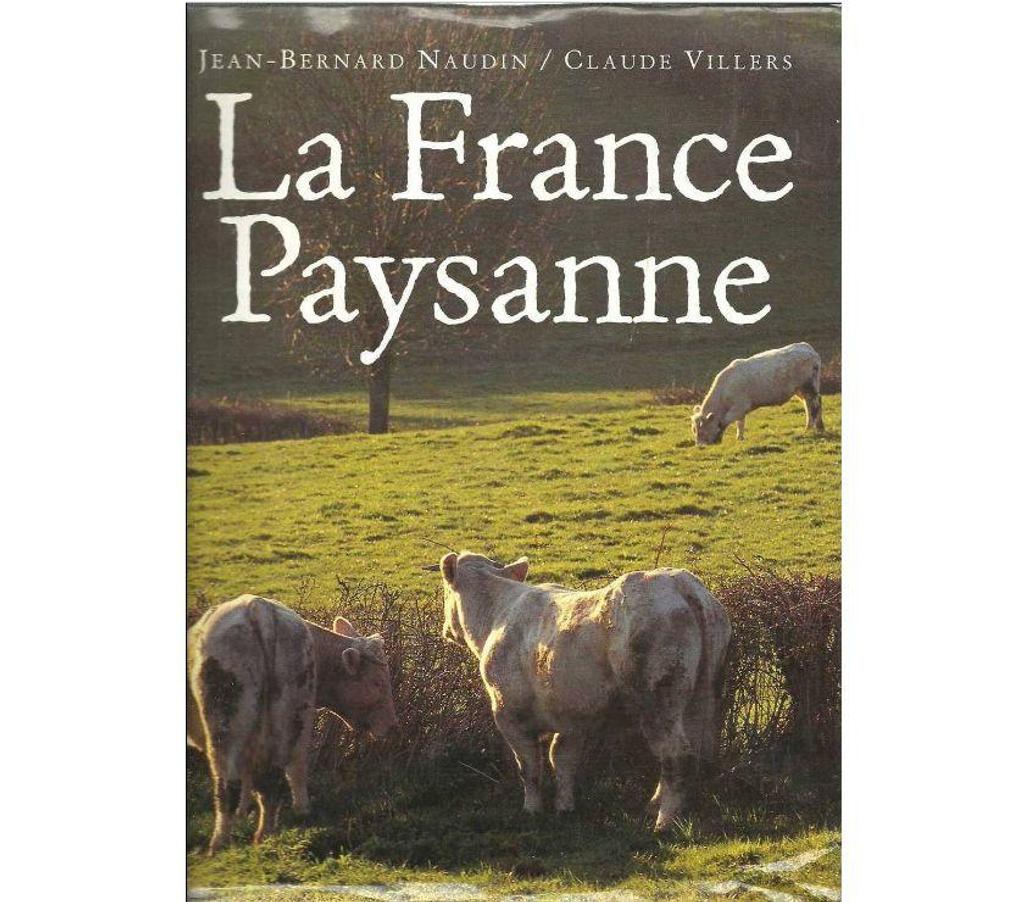 Livres occasion Tarn-et-Garonne Montauban - 82000 - Photos Vivastreet Claude VILLERS J. Bernard NAUDIN : la FRANCE PAYSANNE