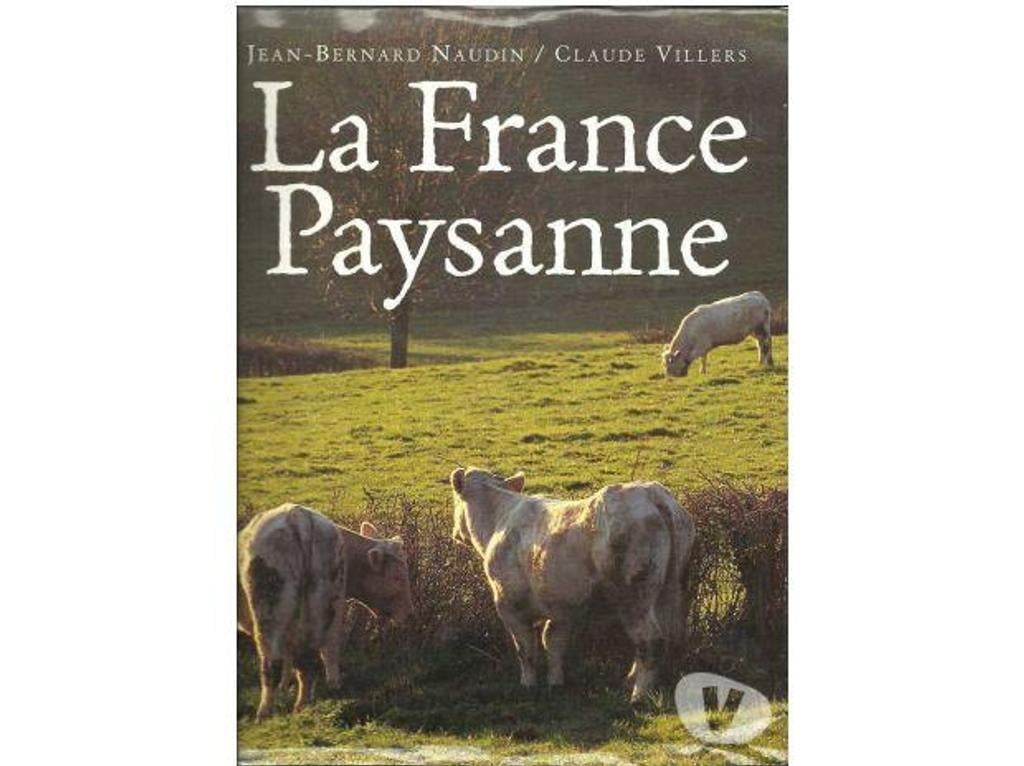 Livres occasion Tarn-et-Garonne Montauban - 82000 - Photos Vivastreet Claude VILLERS J. Bernard NAUDIN : la FRANCE PAYSANNE