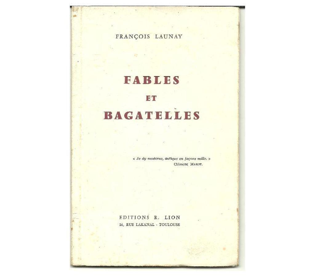 Livres occasion Tarn-et-Garonne Montauban - 82000 - Photos Vivastreet François LAUNAY Fables et bagatelles, dédicacé par l'auteur