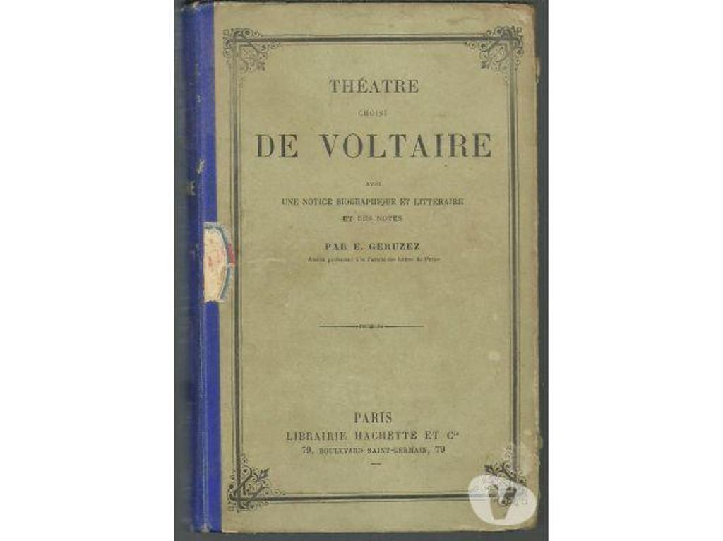 Livres occasion Tarn-et-Garonne Montauban - 82000 - Photos Vivastreet E GERUZEZ Théâtre choisi de VOLTAIRE - 1893 avec une notice