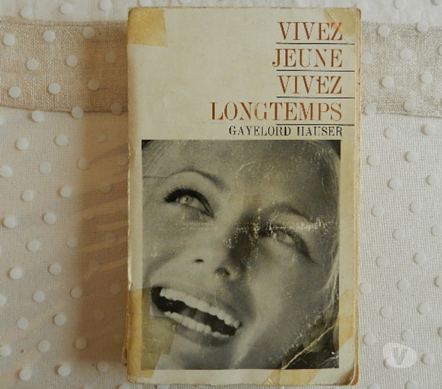 Livres occasion Corrèze Cosnac - 19360 - Photos Vivastreet Vivez jeune vivez longtemps Gayelord Hauser.