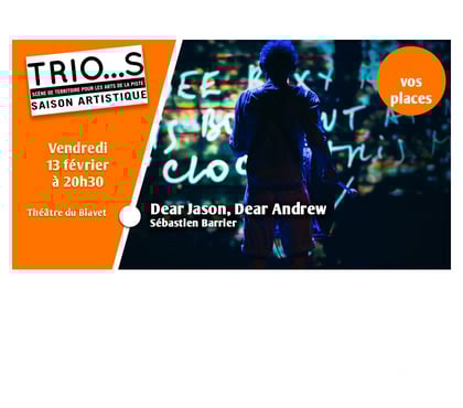 Billets spectacles Inzinzac Lochrist Morbihan - Photos Vivastreet Places “ Dear Jason, Dear Andrew ” vendredi 13 février